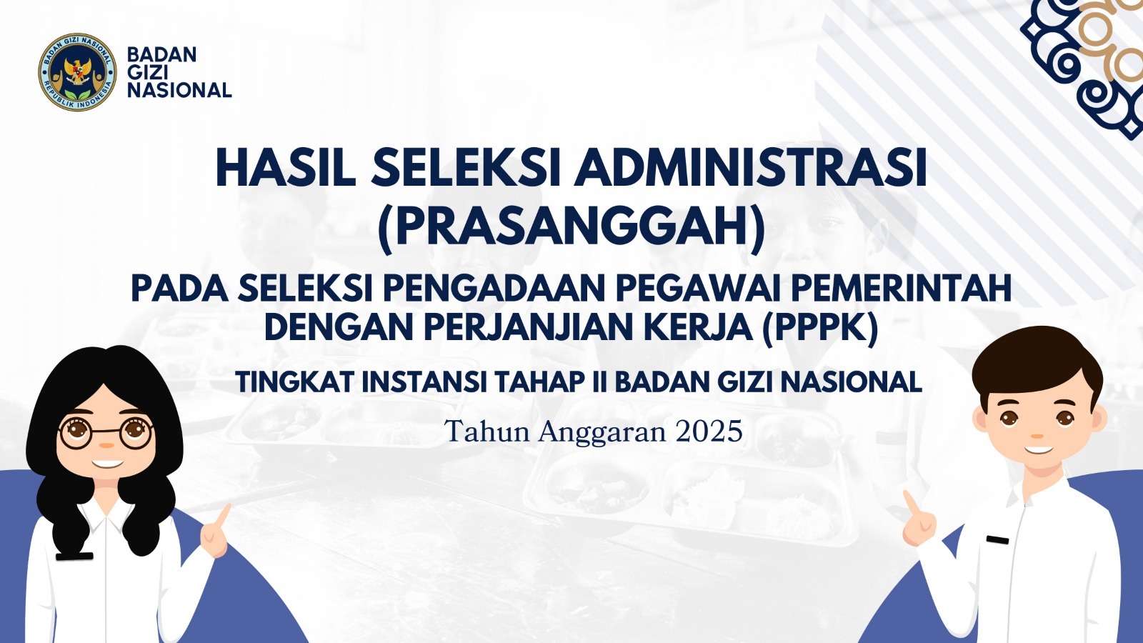 Hasil Seleksi Administrasi (Prasanggah) pada Seleksi Pengadaan Pegawai Pemerintah dengan Perjanjian Kerja (PPPK) Tingkat Instansi Tahap II Badan Gizi Nasional Bener Meriah Tahun Anggaran 2025
